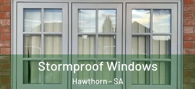 Stormproof Windows Hawthorn - SA