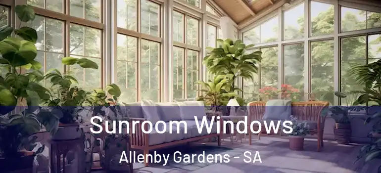 Sunroom Windows Allenby Gardens - SA