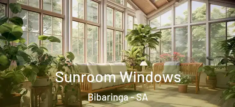 Sunroom Windows Bibaringa - SA