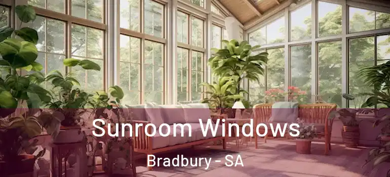 Sunroom Windows Bradbury - SA