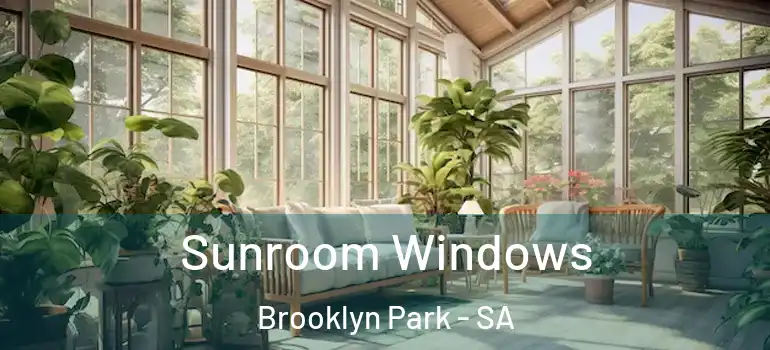 Sunroom Windows Brooklyn Park - SA