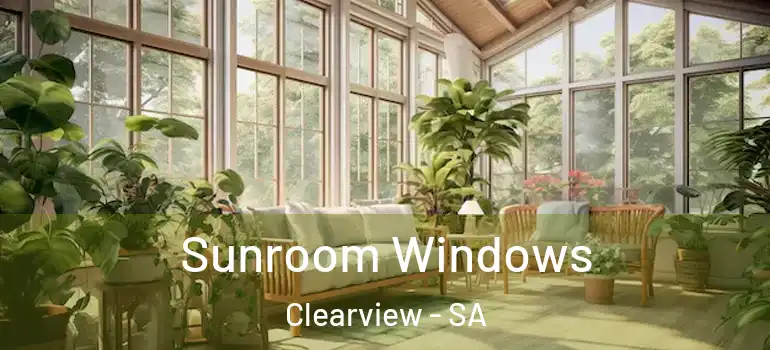 Sunroom Windows Clearview - SA