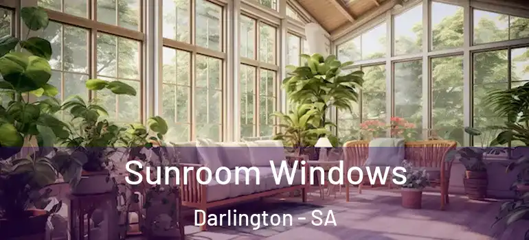Sunroom Windows Darlington - SA