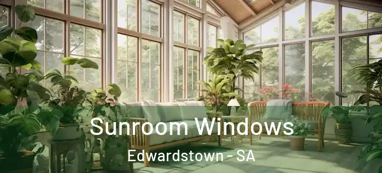 Sunroom Windows Edwardstown - SA