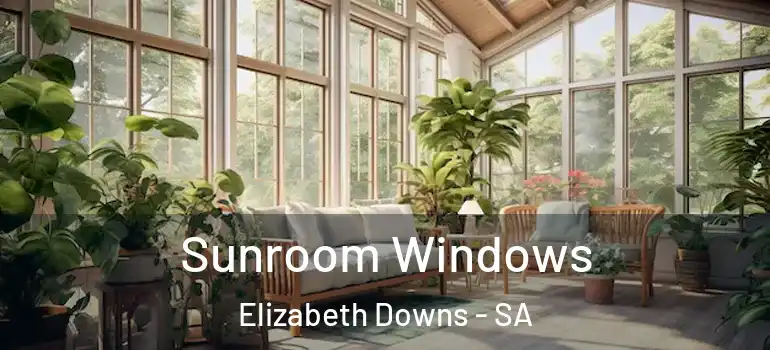  Sunroom Windows Elizabeth Downs - SA