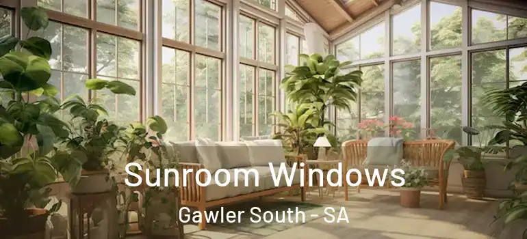 Sunroom Windows Gawler South - SA
