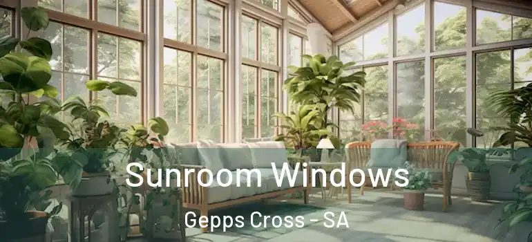 Sunroom Windows Gepps Cross - SA