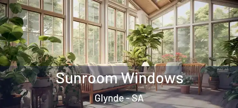 Sunroom Windows Glynde - SA