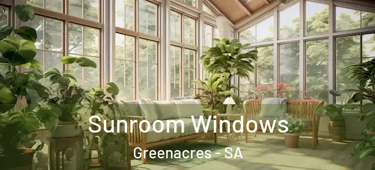 Sunroom Windows Greenacres - SA