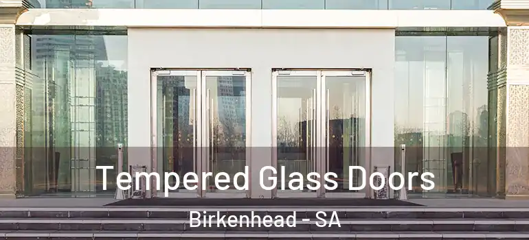 Tempered Glass Doors Birkenhead - SA
