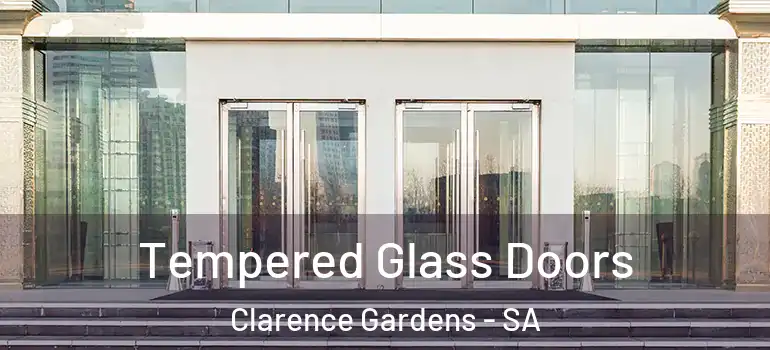  Tempered Glass Doors Clarence Gardens - SA