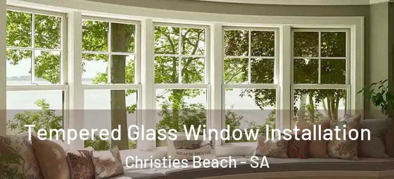 Tempered Glass Window Installation Christies Beach - SA
