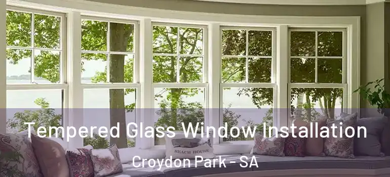 Tempered Glass Window Installation Croydon Park - SA