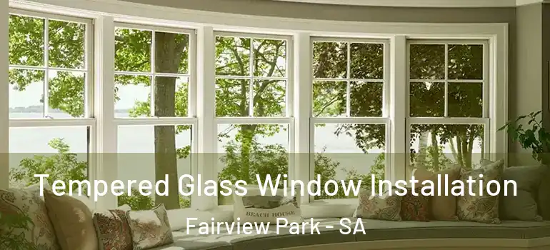 Tempered Glass Window Installation Fairview Park - SA