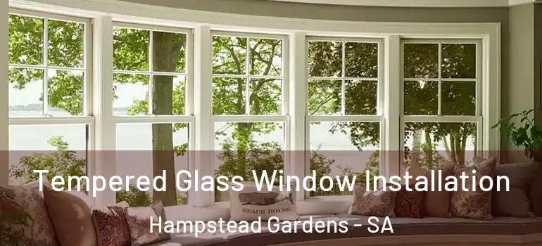 Tempered Glass Window Installation Hampstead Gardens - SA