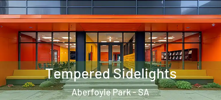 Tempered Sidelights Aberfoyle Park - SA
