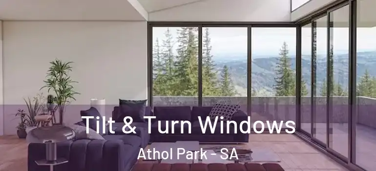 Tilt & Turn Windows Athol Park - SA