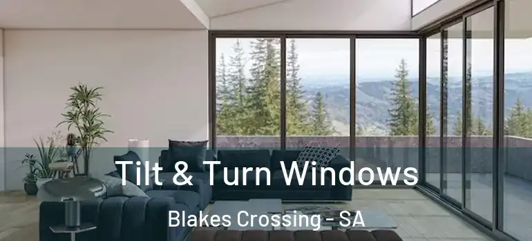 Tilt & Turn Windows Blakes Crossing - SA