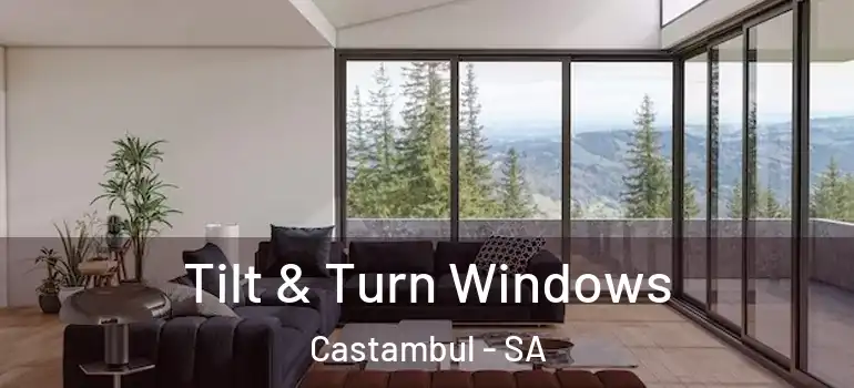 Tilt & Turn Windows Castambul - SA