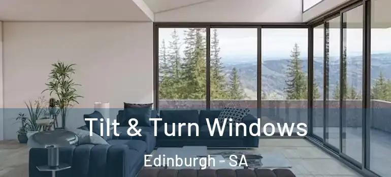 Tilt & Turn Windows Edinburgh - SA