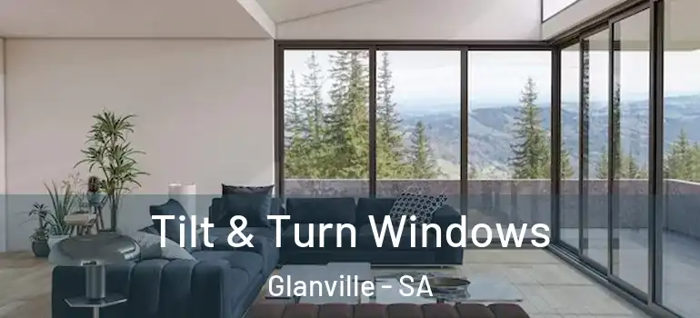 Tilt & Turn Windows Glanville - SA