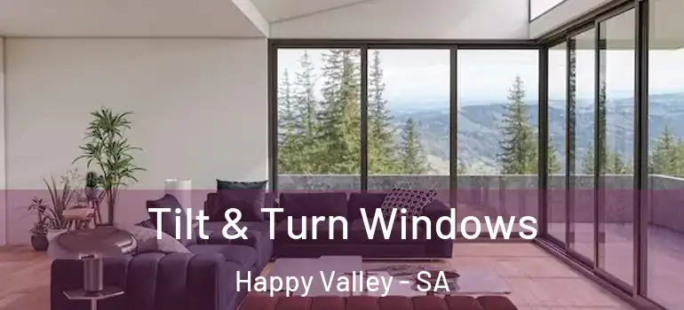 Tilt & Turn Windows Happy Valley - SA