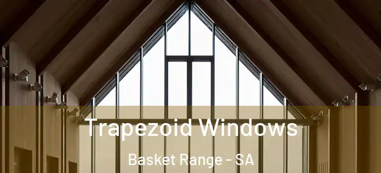  Trapezoid Windows Basket Range - SA