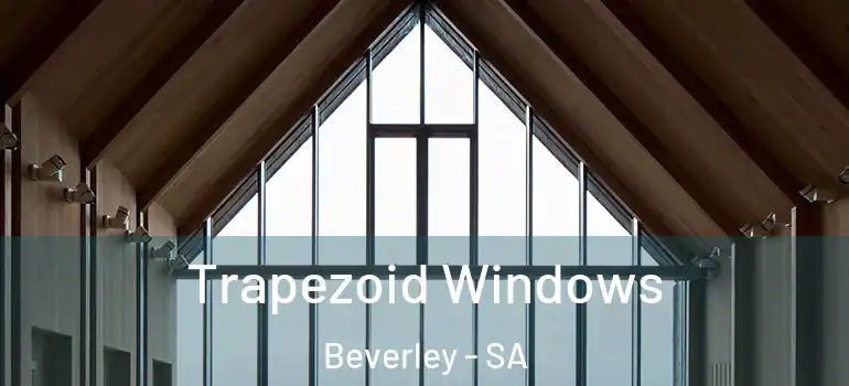 Trapezoid Windows Beverley - SA