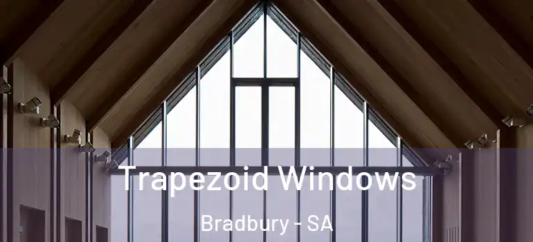 Trapezoid Windows Bradbury - SA