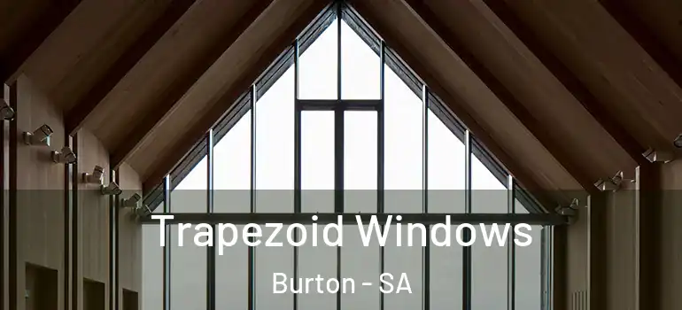 Trapezoid Windows Burton - SA