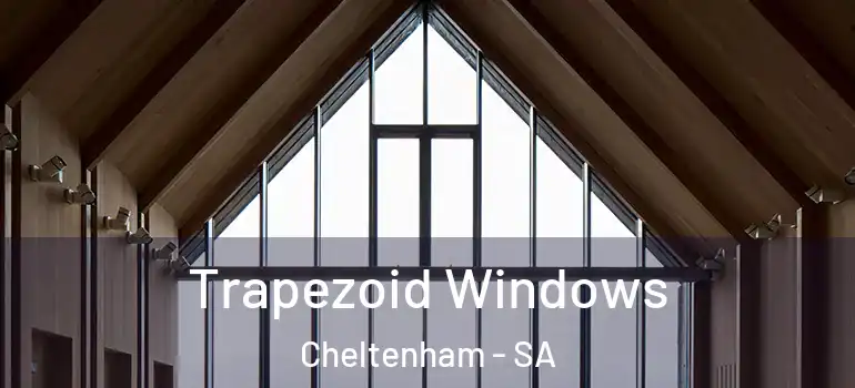 Trapezoid Windows Cheltenham - SA