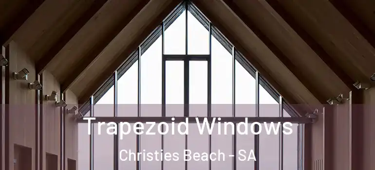 Trapezoid Windows Christies Beach - SA