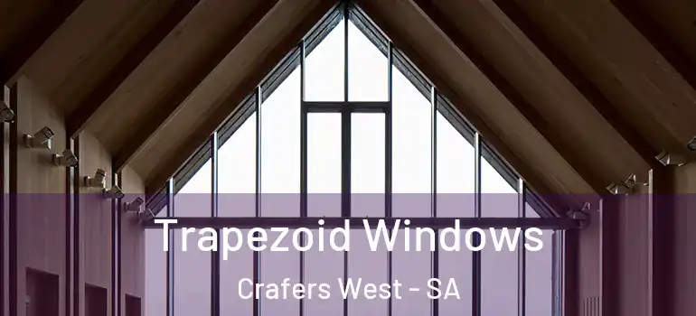 Trapezoid Windows Crafers West - SA
