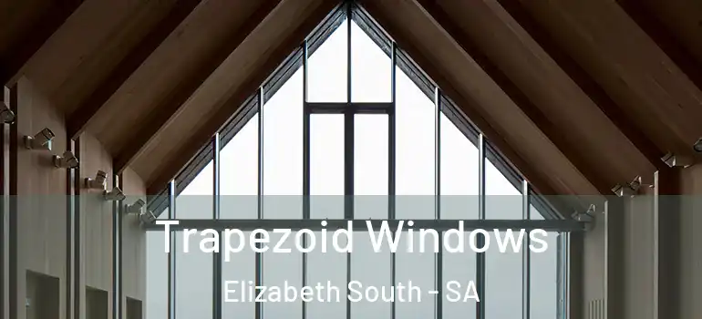 Trapezoid Windows Elizabeth South - SA