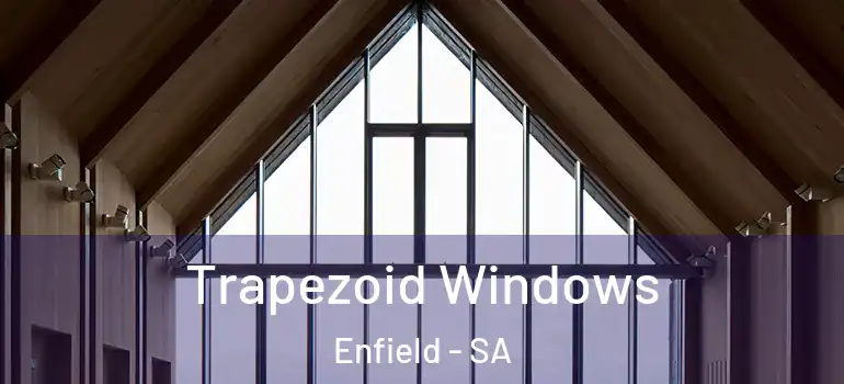  Trapezoid Windows Enfield - SA