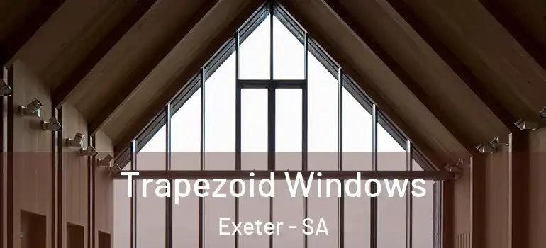 Trapezoid Windows Exeter - SA