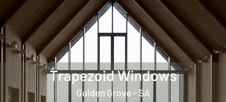 Trapezoid Windows Golden Grove - SA