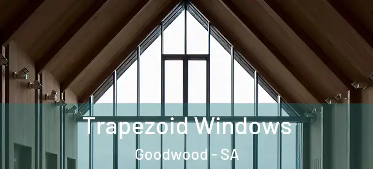 Trapezoid Windows Goodwood - SA