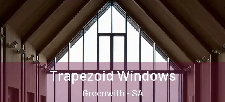  Trapezoid Windows Greenwith - SA
