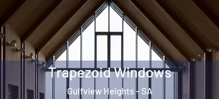 Trapezoid Windows Gulfview Heights - SA