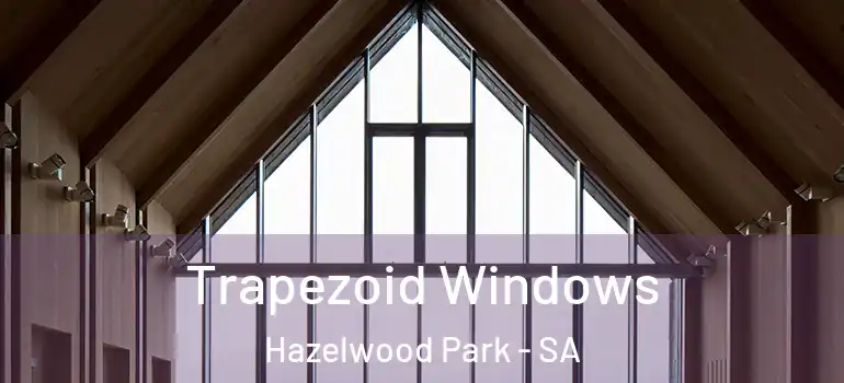 Trapezoid Windows Hazelwood Park - SA