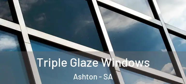Triple Glaze Windows Ashton - SA
