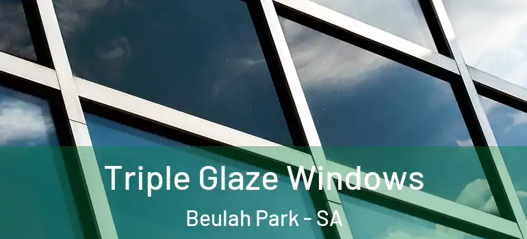 Triple Glaze Windows Beulah Park - SA