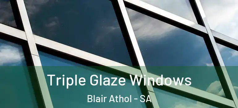  Triple Glaze Windows Blair Athol - SA