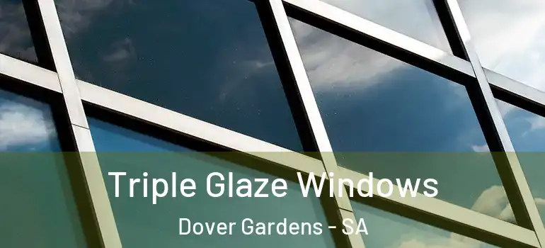  Triple Glaze Windows Dover Gardens - SA