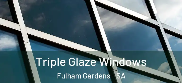  Triple Glaze Windows Fulham Gardens - SA