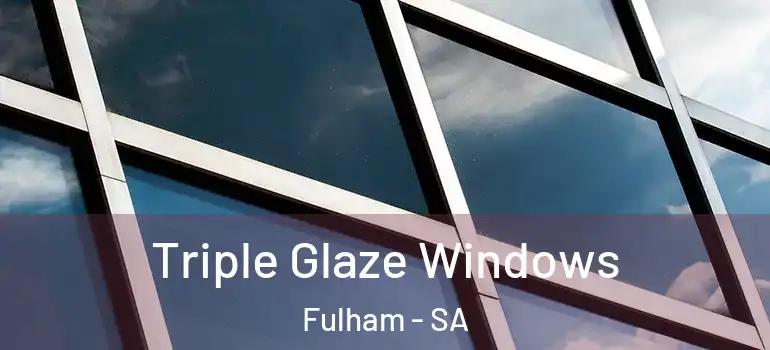  Triple Glaze Windows Fulham - SA