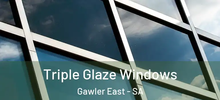 Triple Glaze Windows Gawler East - SA