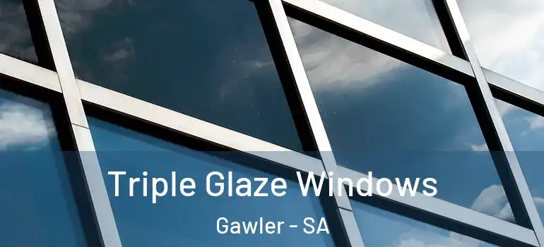 Triple Glaze Windows Gawler - SA