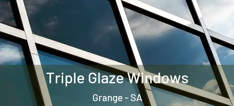 Triple Glaze Windows Grange - SA